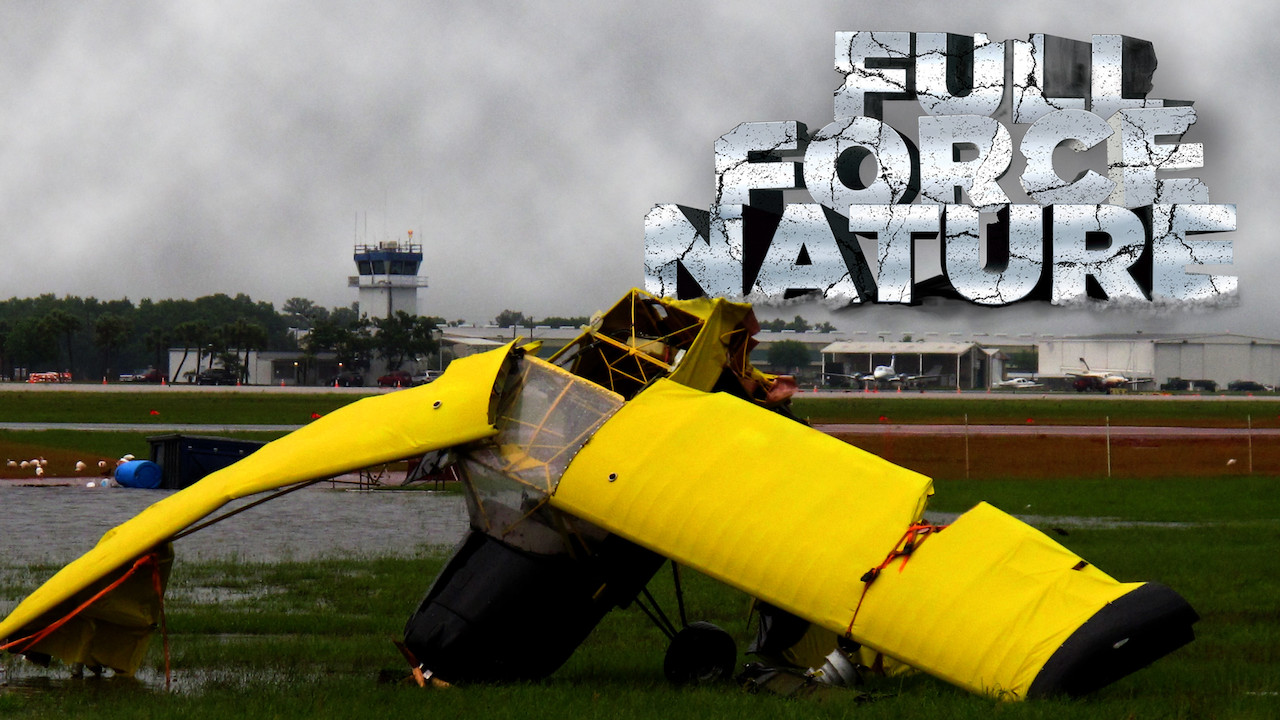Is Full Force Nature On Netflix Where To Watch The Documentary New On Netflix Usa