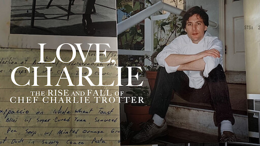 Love, Charlie: The Rise and Fall of Chef Charlie Trotter