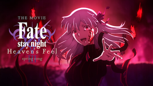 Watch Fate Stay Night Heaven S Feel Iii Spring Song Netflix
