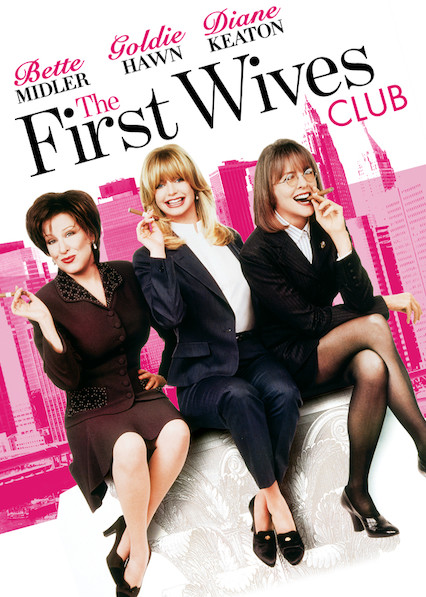 Is The First Wives Club On Netflix Where To Watch The Movie New On Netflix Usa