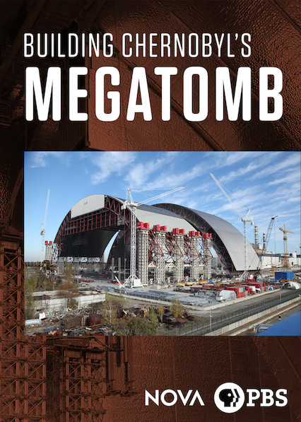 Is Nova Building Chernobyl S Megatomb On Netflix Where To Watch The Documentary New On Netflix Usa